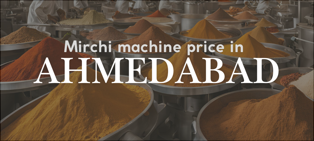 Best Mirchi Machine Prices for Chilli Grinding Machine in Ahmedabad