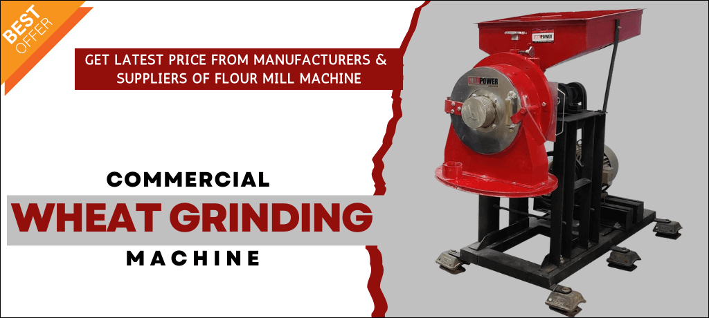 Commercial Wheat Grinding Machine - Get Latest Price from Manufacturers & Suppliers of Flour Mill Machine