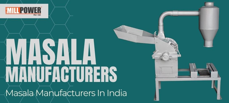 The Spice Tale of Mill Power Pvt Ltd - India's Masala Masters